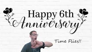 6th Anniversary: Time Flies!