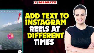 How to add text to instagram reels at different times 2024 (Quick & Easy)