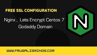 Configure Free SSL Nginx ,Let's encrypt ,  Centos 7 !  Go Daddy Custom Domain On VPS/static IP