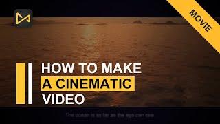 How to Make a Cinematic Video? [2021 New Guide]