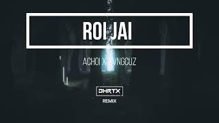 Roi Jai - YvngcuZ x Achoi (DHRTX Remix) Assamese EDM 2021