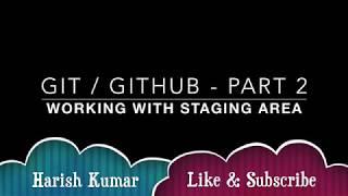 Chapter 2 : GIT / GITHUB -  Working with Staging Area