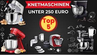 Die 5 Besten Küchen- / Knetmaschinen unter 250 Euro