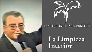 DR. OTHONIEL RIOS PAREDES || LA LIMPIEZA INTERIOR || AUDIO