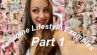 Examples of Living a Feminine Life // Part 1