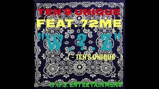 TEN'S UNIQUE - "W.?.Z" Feat.72ME
