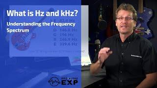 What is Hz and kHz?  Understanding the Frequency Spectrum and EQ