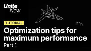 Optimization tips for maximum performance – Part 1 | Unite Now 2020