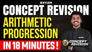 Class 10 CBSE Maths - Arithmetic Progression -In 18 Minutes | Concept Revision | Xylem Class 10 CBSE