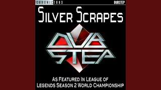 Silver Scrapes (As Featured In League of Legends Season 2 World Championship)