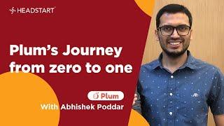 Plum’s Journey From Zero To One With Abhishek Poddar From Plum | Headstart