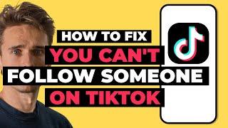 How To Fix When You Can't Follow Someone on TikTok