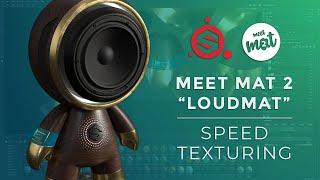 Meet Mat 2 - "LoudMat" | Substance Painter Speed Texturing