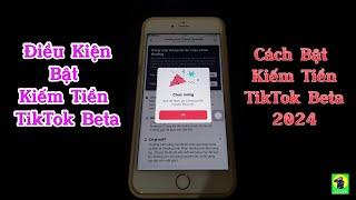 Điều Kiện Và Cách Bật Kiếm Tiền TikTok Beta 2024