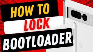 How to Lock Bootloader Google Pixel devices | Latest Relock Tutorial 2024