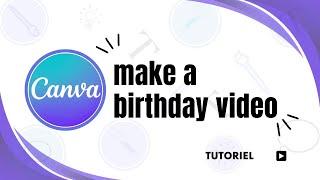 how to make a birthday video on canva