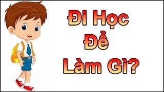 Đi học để làm gì ?