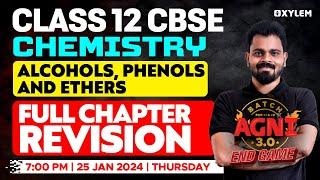 Class 12 CBSE Chemistry - Alcohols , Phenols and Ethers - Full Chapter Revision | Xylem CBSE 11 & 12