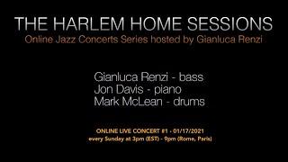 The Harlem Home Sessions  - #1 Gianluca Renzi invites Jon Davis & Mark McLean