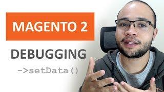 Magento 2 Debugging Tricks - setData, DataObject.php & PHP xDebug by Matheus Gontijo