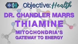 Dr. Chandler Marrs on Vitamin B1 (Thiamine) - Mitochondria's Gateway to Energy