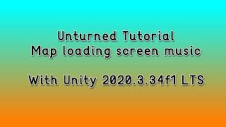 Unturned Tutorial: Map loading screen music