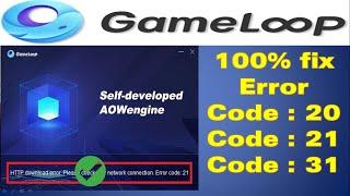 How to fix Gameloop http download error 21 |error code 20 | code 21 |code 31