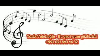 Tarix Valehoğlu (sintezator) - Bu gecə yum gözlərini (+994 051 843 46 32)