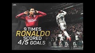 9 TIMES CRISTIANO RONALDO SCORED 4 or 5 GOALS In ONE MATCH • All 9 Pokers (4 GOAL HAUL) by Ronaldo