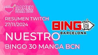 NUESTROS (y vuestros) BINGO 30 MANGA BCN | Resumen #Twitch (27/11/24)