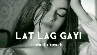 lat lag gayi ( slowed + reverb ) song | lofi song | #slowedandreverb #viral #SlowVerse #newsong