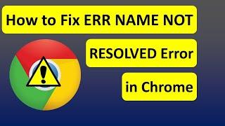 How to Fix ERR NAME NOT RESOLVED Error in Chrome