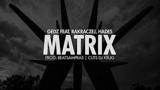 Gedz - Matrix (feat. RakRaczej, Hades) prod. Beat Sampras, cuts Dj Krug