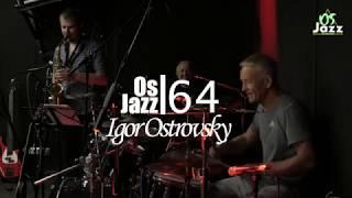 Os Jazz  -  64 SixtyFour ( Igor Ostrovsky Live)