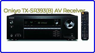 BEWERTUNG (2024): Onkyo TX-SR393(B) AV Receiver. WESENTLICHE Einzelheiten