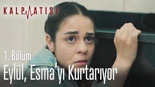 Eylül, Esma'yı kurtarıyor - Kalp Atışı 1. Bölüm