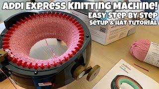 Addi Express Knitting Machine! Easy Step By Step Setup & Hat Tutorial!