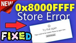 0x8000ffff windows 10 store error Fixed | Try that again. Page could not be loaded How to Fix Easily