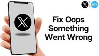 How To Fix “Oops something went wrong” Error on X (Twitter) iPhone 2024