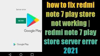 how to fix redmi note 7 play store not working | redmi note 7 play store server error 2021