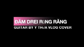 Đăm Drei Rǔng Răng - Cover Guitar | Y Thưa Vlog