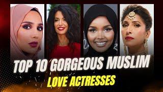 Top 10 Gorgeous Muslim Love Actresses II Love Stars