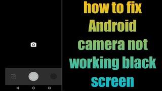 how to fix Android camera not working black screen | camera not working Android