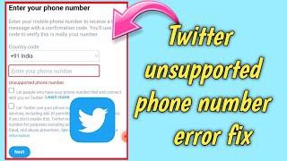 TWITTER UNSUPPORTED PHONE NUMBER ERROR FIX / UNSUPPORTED PHONE NUMBER PROBLEM FIX ON TWITTER  2023