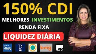 150% CDI! OS MELHORES INVESTIMENTOS com LIQUIDEZ DIÁRIA da RENDA FIXA! Pan, Sofisa, Daycoval, BMG,XP