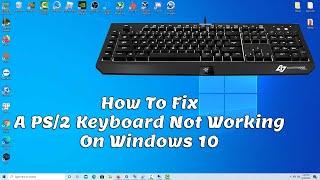 How To Fix A PS/2 Keyboard Not Working in Windows 10