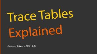 Trace Tables Explained (Algorithm / Flowchart Dry Runs)