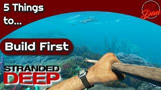 5 things to...Build First in Stranded Deep