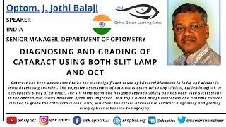 Diagnosing and Grading of #Cataract using both Slit Lamp and OCT. | OOLS | Optom. J. Jothi Balaji