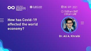 How has Covid-19 affected the world economy? by Dr. Ali Khraibi